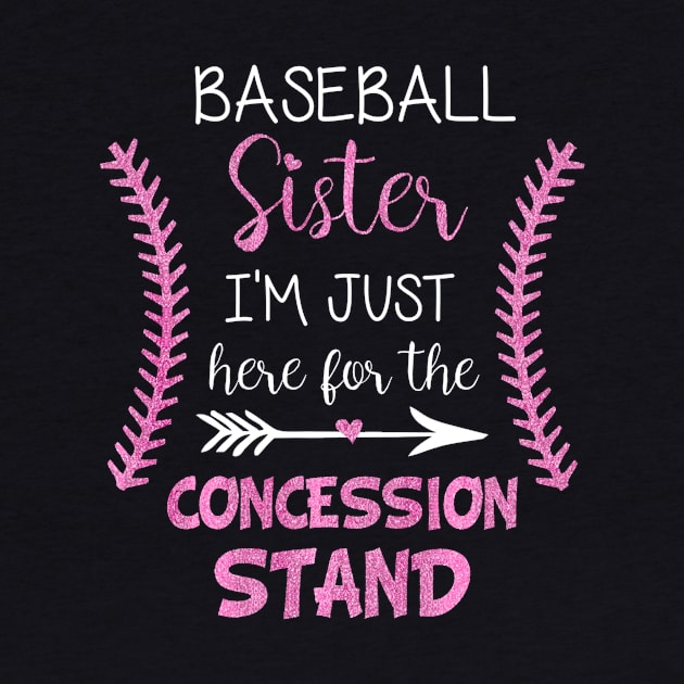 Baseball Sister Im Just here for the Concession Stand by Vigo